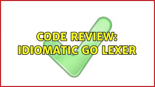 Code Review: Idiomatic Go Lexer