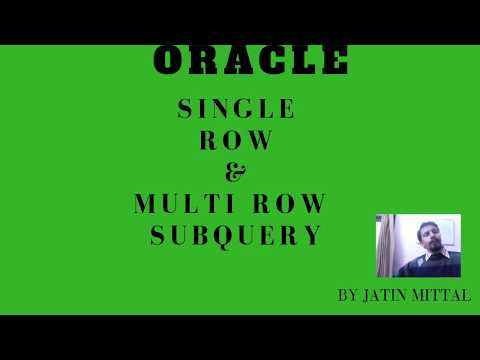 Oracle single Row & Multi row subqueries by Jatin Mittal