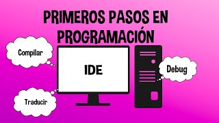 Programación Desde Cero [IDEs: Entornos de Desarrollo]