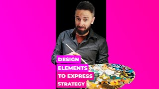 Design Elements To Express Strategy