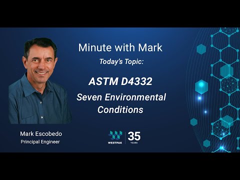 WESTPAK, Inc. - ASTM D4332 - Environmental Conditions - A Minute with Mark