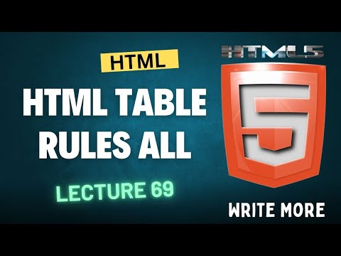 HTML 5 | HTML lecture 69 | HTML Table Rules All|
