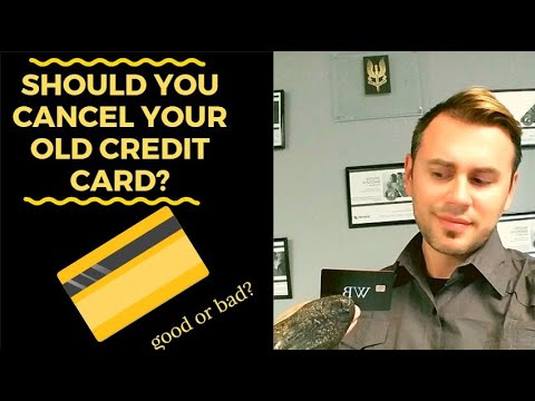 SHOULD I CANCEL MY OLD CREDIT CARD?
