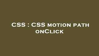 CSS : CSS motion path onClick