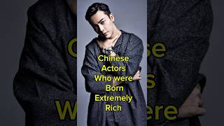 Chinese actors who were born extremely rich #chineseactor #richman #cdrama