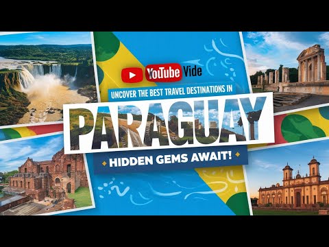 Uncover the Best Travel Destinations in Paraguay: Hidden Gems Await!
