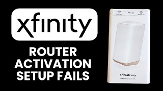 Xfinity Router Setup Fails at Activation ⚙️ Complete Fix Guide