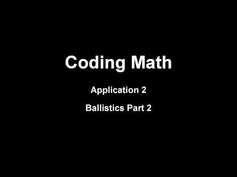 Coding Math: Application 2 - Ballistics Part 2