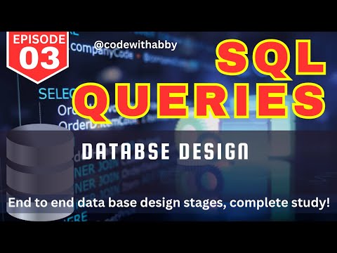 EP-03 | SQL Queries | Database Design | End To End Stages of DB Design |  @codewithabby |  2024