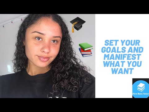 SET YOUR GOALS AND MANIFEST WHAT YOU WANT FT FIRST RATE TUTORS | ALEXANDRIA GRACE