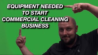 What Equipment is Needed to Start a Commercial Cleaning Business