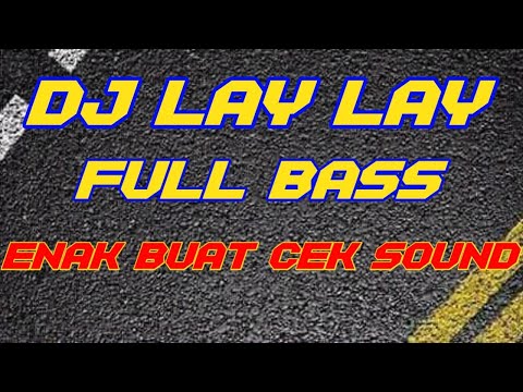Dj Lay Lay - Enak Buat Cek Sound