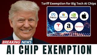 US Plans Tariff Exemption for Big Tech AI Chips