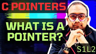 S1L2. What is a pointer? | Understanding C - Pointers