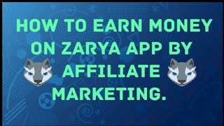 How to earn money on zarya app by affiliate marketing.#zaryaapp.