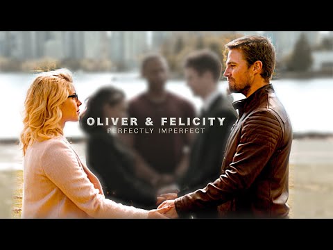 Oliver & Felicity || Perfectly Imperfect