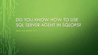 Do you know how to use SQL Server Agent in SQL Operations Studio?