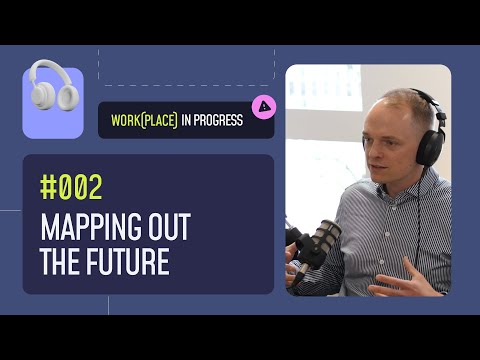 WIP Episode 2 - Mapping out the Future (With Guest MapsPeople)
