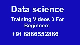 Data Science Training Videos 3 For Beginners +91  8886552866