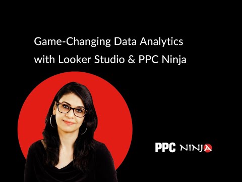 Game-Changing Data Analytics with Looker Studio and PPC Ninja