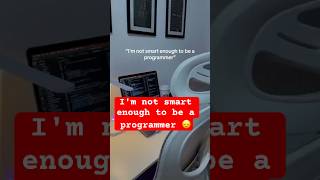 You Don't Need to Be Smart to Become a Programmer!