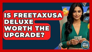 Is FreeTaxUSA Deluxe Worth The Upgrade? - Ask Your Bank Teller