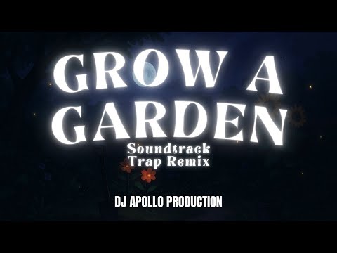 DJ Apollo Production - Grow a Garden Soundtrack - Main Theme 1 (Trap remix)