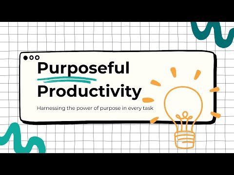 The Why and How of Purposeful Productivity: Are You Ready?
