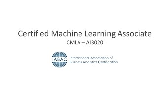 Certified Machine Learning Associate - CMLA - IABAC Global Certifications