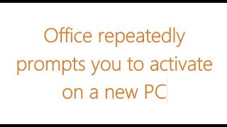 Office repeatedly prompts you to activate on a new PC