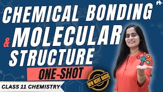 Chemical Bonding & Molecular Structure Class 11 Chemistry Chapter 4 One Shot | New NCERT CBSE