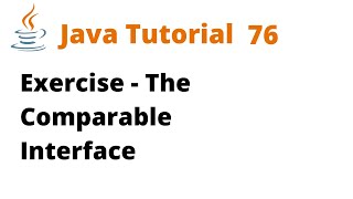 Java Tutorial 76 - Exercise - The Comparable Interface