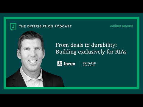 From Deals to Durability: Building Exclusively for RIAs - Darren Fisk, CEO of Forum Investment Group