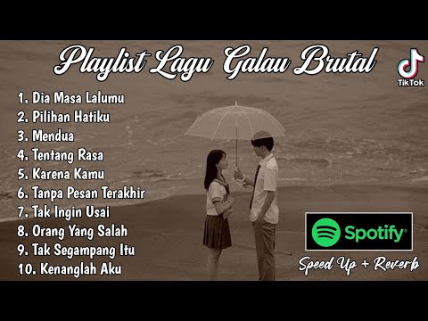 Playlist Lagu Galau Brutal🥀Speed Up + Reverb Viral TikTok 2024