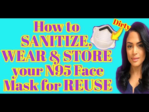 How to clean N95 mask and disinfect for REUSE during COVID-19 Pandemic