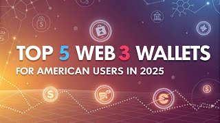 Top 5 Web3 Wallets for American Users in 2025 | Best Crypto Wallets for U.S. Citizens