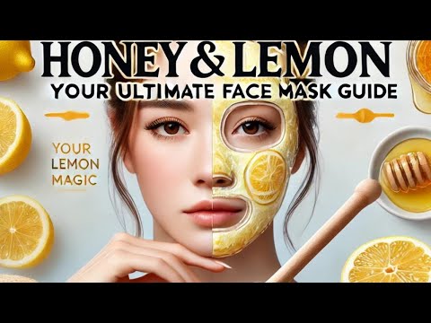 Honey & Lemon Magic: Your Ultimate Face Mask Guide