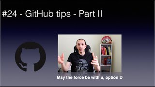 #24 - GitHub tips - Part II