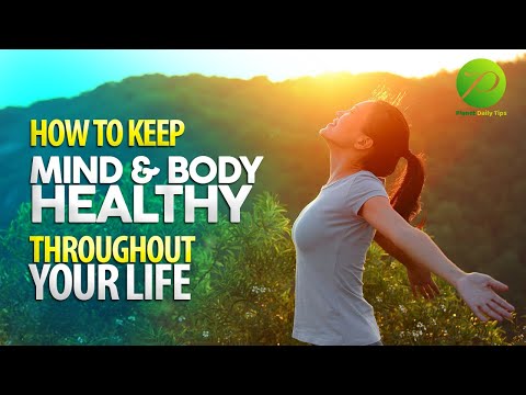 How to Keep Your Mind and Body Healthy Throughout Your Life | Health Lessons | Planet Daily Tips
