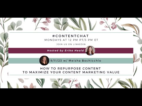 9 /11/23 #ContentChat  Content Reuse + Repurposing