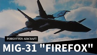 Exceptional Performer…if the Stories Are True – The MiG-31 “Firefox”
