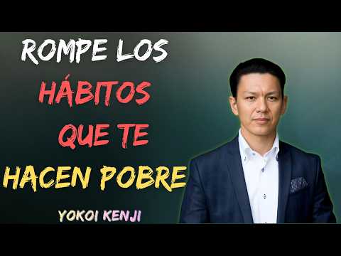 The 7 Habits That Keep You Poor (And How to Break Them) | Yokoi Kenji