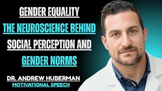 The Neuroscience Behind Social Perception and Gender Norms || DR. ANDREW HUBERMAN BEST SPEECH