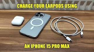 How to CHARGE Your Apple EarPods Using Your iPhone 15 Pro Max - Basic Tutorial | New