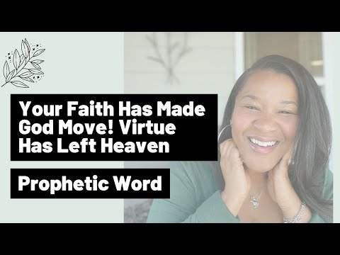 Prophetic Word: Your Faith Has Made God Move! VIRTUE Has Left Heaven [Encouraging Word]