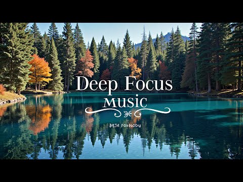 Deep Focus Music for Work: Stay Calm and Concentrated ♫ Ethereal Concentration ♫