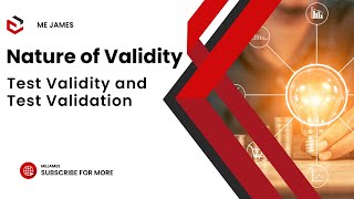 Nature of Validity | Examples of Validity | Test Validity and Test Validation