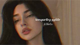 temporary pyaar (slowed + reverb)