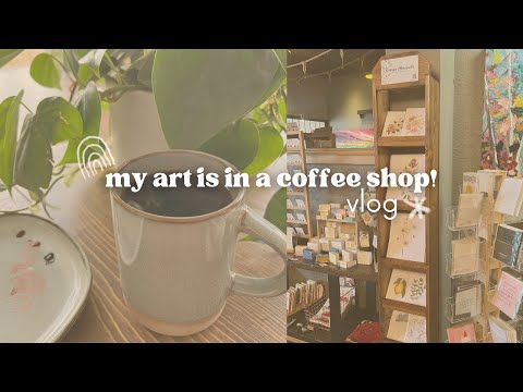 ART VLOG | how I got my art into a coffee shop