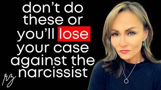 5 Things NOT to Do or You'll Lose Your Court Case Against the Narcissist